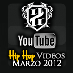 Videos: Hip Hop | Marzo 2012
