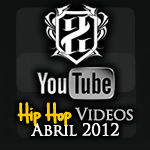 Videos: Hip Hop | Abril 2012