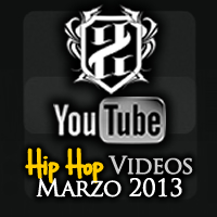 Videos: Hip Hop | Marzo 2013