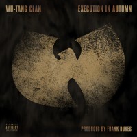 Single: Wu-Tang Clan | Execution in Autumn (prod. by Frank Dukes)