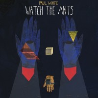Descarga: Paul White | Watch The Ants – EP