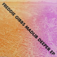 Single: Freddie Gibbs & Madlib | Deeper