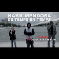 Video: Nakk Mendosa | De temps en temps ft. Ladea & S.Pri Noir