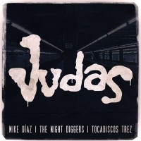 Single: Mike Diaz & The Night Diggers | Judas feat. Tocadiscos Trez