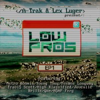 Stream: A-Trak & Lex Luger | Low Pros – EP1
