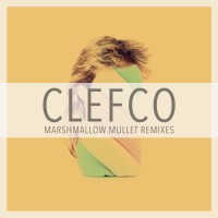 Descarga: Clefco | Marshmallow mullet remixes