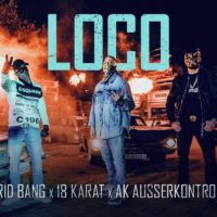 Video: Farid Bang | Loco ft. 18 Karat & AK Ausserkontrolle