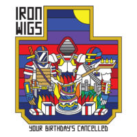 Lanzamiento: Iron Wigs | Your birthday’s cancelled