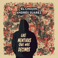 Video: El Chojin | Las mentiras que nos decimos ft. Andrés Suárez